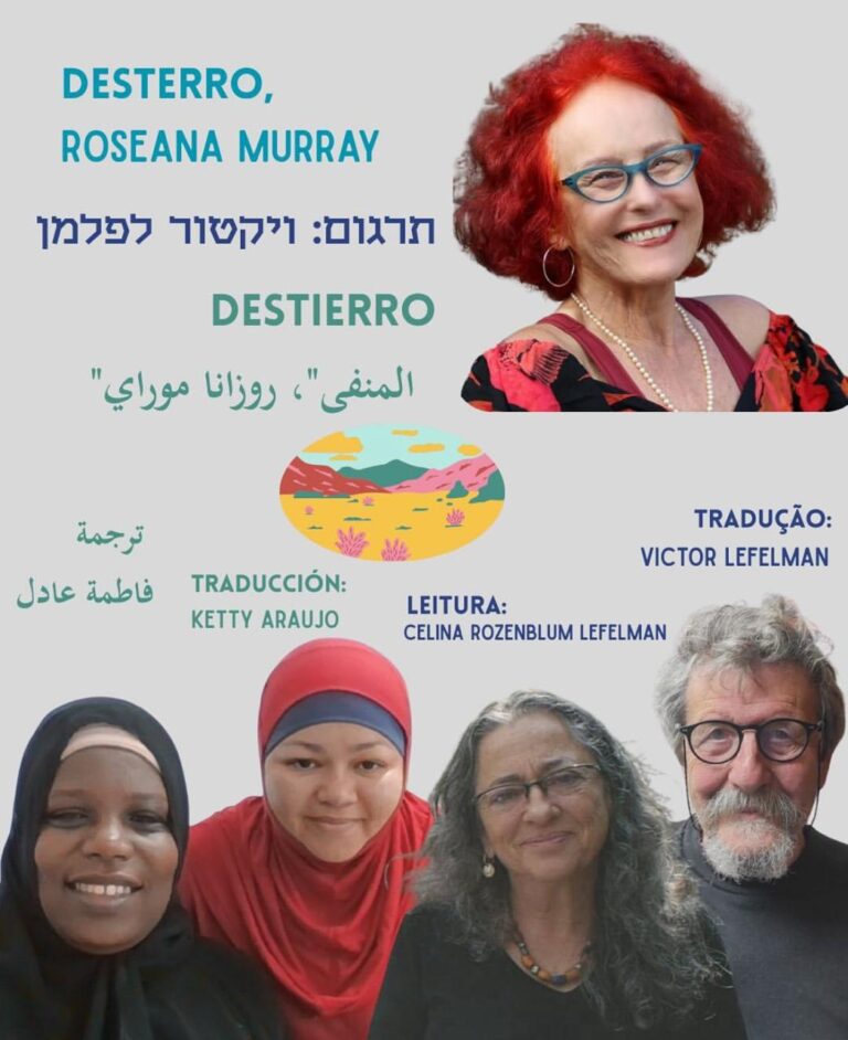 “Desterro”, de Roseana Murray, poema traduzido para o árabe, por Fátima Adil, espanhol, por Ketty Araujo, e hebraico, por Victor Lefelman.